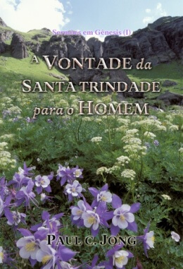 Sermões em Gênesis (Ⅰ) - A VONTADE da SANTA TRINDADE para o HOMEM