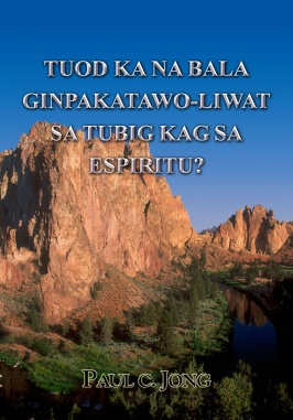 TUOD KA NA BALA GINPAKATAWO-LIWAT SA TUBIG KAG SA ESPIRITU?
