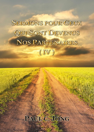 SERMONS POUR CEUX QUI SONT DEVENUS NOS PARTENAIRES (IV)