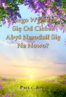 Czego Wymaga Się Od Ciebie Abyś Narodził Się Na Nowo?