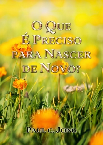 O QUE É PRECISO PARA NASCER DE NOVO?