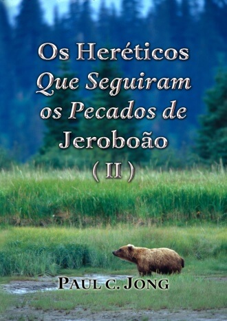 Os Heréticos Que Seguiram os Pecados de Jeroboão (II)