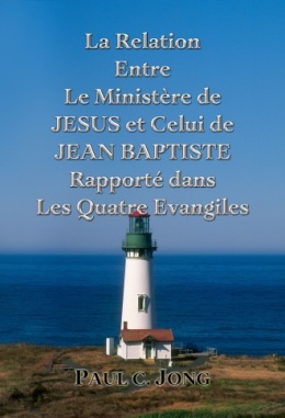 La Relation Entre Le Ministère de JESUS et Celui de JEAN BAPTISTE Rapporté dans Les Quatre Evangiles