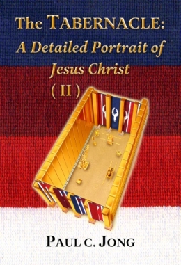 The TABERNACLE : A Detailed Portrait of Jesus Christ (II)