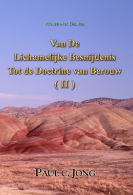 Preken over Galaten - Van De Lichamelijke Besnijdenis Tot de Doctrine van Berouw (II) Preken over Galaten - Van De Lichamelijke Besnijdenis Tot de Doctrine van Berouw (II)
