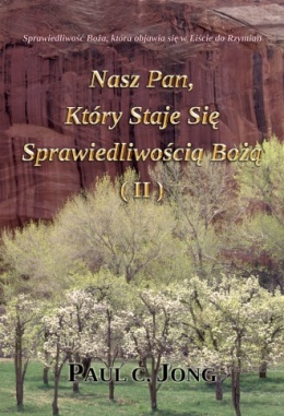 Sprawiedliwość Boża, która objawia się w Liście do Rzymian: Nasz Pan, Który Staje Się Sprawiedliwością Bożą (II)