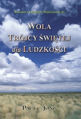 Kazania o I Księdze Mojżeszowej (I) - WOLA TRÓJCY ŚWIĘTEJ dla LUDZKOŚCI