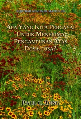 KHOTBAH ATAS INJIL MATIUS (II)-APA YANG KITA PERCAYAI UNTUK MENERIMA PENGAMPUNAN ATAS DOSA-DOSA? KHOTBAH ATAS INJIL MATIUS (II)-APA YANG KITA PERCAYAI UNTUK MENERIMA PENGAMPUNAN ATAS DOSA-DOSA?