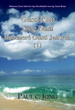 Bebeneré Gusti Jahweh sing dicethakaké ana ing Serat Rum - GUSTI Kita Sing Dadi Bebeneré Gusti Jahweh (Ⅰ)
