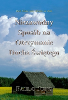 Duch Święty, który Mieszka we Mnie - Niezawodny Sposób na Otrzymanie Ducha Świętego