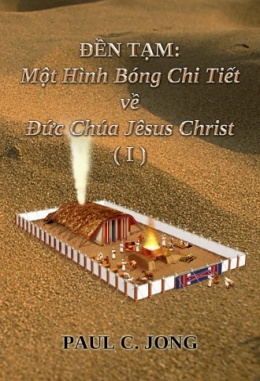 ĐỀN TẠM: Một Hình Bóng Chi Tiết về Đức Chúa Jêsus Christ (Ⅰ)