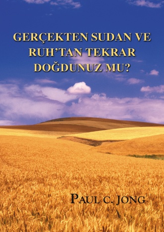 GERÇEKTEN SUDAN VE RUH’TAN TEKRAR DOĞDUNUZ MU?