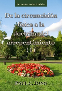 Sermones sobre Gálatas - De la circuncisión física a la doctrina del arrepentimiento (I)