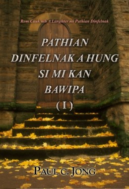 Rom Cauk nih A Langhter mi Pathian Dinfelnak - PATHIAN DINFELNAK A HUNG SI MI KAN BAWIPA ( I )
