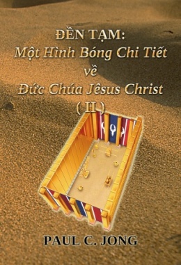 ĐỀN TẠM: Một Hình Bóng Chi Tiết về Đức Chúa Jêsus Christ (Ⅱ)