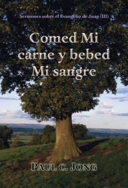 Sermones sobre el Evangelio de Juan (III) - Comed Mi carne y bebed Mi sangre Sermones sobre el Evangelio de Juan (III) - Comed Mi carne y bebed Mi sangre