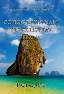 Kazania na temat Listu do Efezjan (I) - CO BÓG MÓWI NAM POPRZEZ LIST DO EFEZJAN