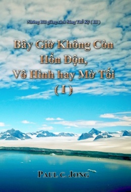 Những Bài giảng sách Sáng Thế Ký (Ⅲ) - Bây Giờ Không Còn Hổn Độn, Vô Hình hay Mờ Tối (Ⅰ)