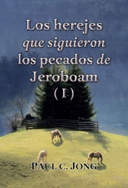 Los herejes que siguieron los pecados de Jeroboam (I)