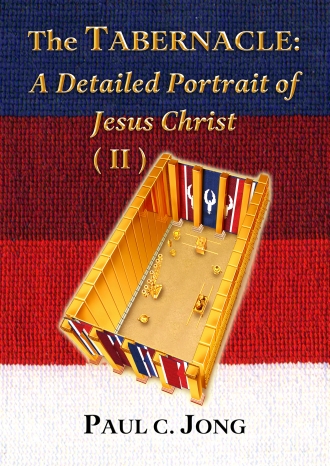 The TABERNACLE : A Detailed Portrait of Jesus Christ (II)
