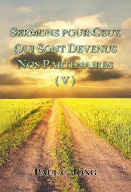 SERMONS POUR CEUX QUI SONT DEVENUS NOS PARTENAIRES (V) SERMONS POUR CEUX QUI SONT DEVENUS NOS PARTENAIRES (V)