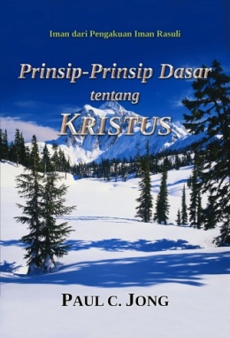 Iman dari Pengakuan Iman Rasuli - Prinsip-Prinsip Dasar tentang KRISTUS