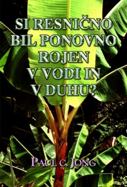SI RESNIČNO BIL PONOVNO ROJEN V VODI IN V DUHU?