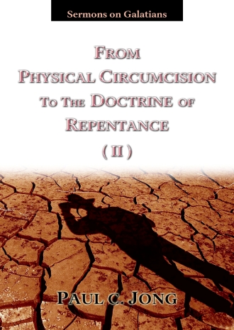 Sermons on Galatians - FROM PHYSICAL CIRCUMCISION TO THE DOCTRINE OF REPENTANCE (II)