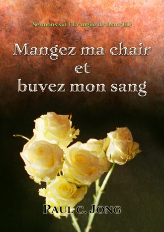 Sermons sur l’Évangile de Jean (Ⅲ) - Mangez ma chair et buvez mon sang