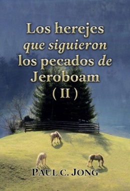 Los herejes que siguieron los pecados de Jeroboam (II)