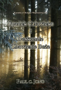 Kazania o I Księdze Mojżeszowej (Ⅱ) - Upadek Człowieka i Doskonałe Zbawienie Boże