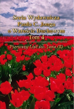 Seria Paula C. Jonga o Rozwoju Duchowym 4 - Pierwszy List Jana (II)