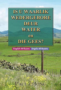 [Afrikaans－English]  Is u waarlik wedergebore deur water en Die Gees?－Have you truly been born again of water and the Spirit?