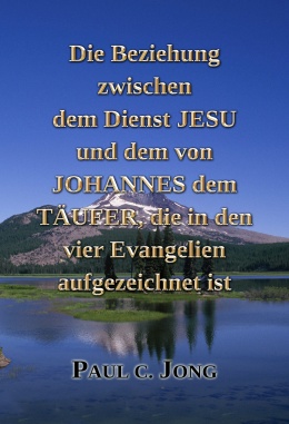 Die Beziehung zwischen dem Dienst JESU und dem von JOHANNES dem TÄUFER, die in den vier Evangelien aufgezeichnet ist Die Beziehung zwischen dem Dienst JESU und dem von JOHANNES dem TÄUFER, die in den vier Evangelien aufgezeichnet ist