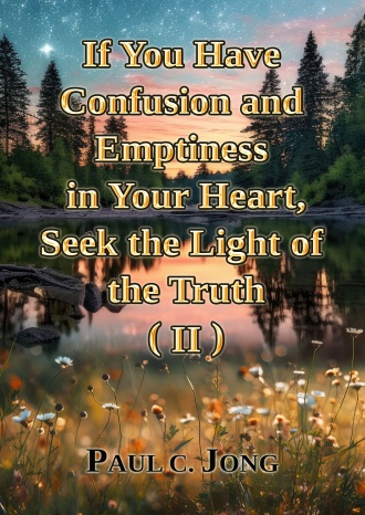 If You Have Confusion and Emptiness in Your Heart, Seek the Light of the Truth (II)