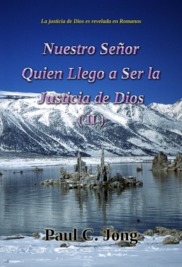 La justicia de Dios es revelada en Romanos - Nuestro Señor Quien Llego a Ser la Justicia de Dios (II)