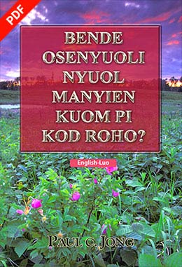 [Luo－English] BENDE OSENYUOLI NYUOL MANYIEN KUOM PI KOD ROHO?－HAVE YOU TRULY BEEN BORN AGAIN OF WATER AND THE SPIRIT?