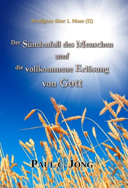 Predigten über 1. Mose (Ⅱ) - Der Sündenfall des Menschen und Die vollkommene Erlösung von Gott