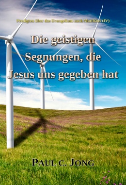 Predigten über das Evangelium nach Matthäus (IV) - Die geistigen Segnungen, die Jesus uns gegeben hat