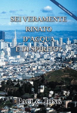 SEI VERAMENTE RINATO D’ACQUA E DI SPIRITO? [Nuova Edizione Riveduta]