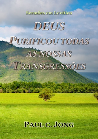 Sermões em Levítico - DEUS PURIFICOU TODAS AS NOSSAS TRANSGRESSÕES