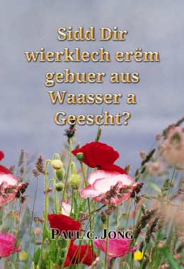 Sidd Dir wierklech erëm gebuer aus Waasser a Geescht?