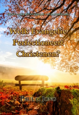 PREKEN OVER HET EVANGELIE VAN MATTHÉÜS (III) - WELK EVANGELIE PERFECTIONEERT CHRISTENEN? PREKEN OVER HET EVANGELIE VAN MATTHÉÜS (III) - WELK EVANGELIE PERFECTIONEERT CHRISTENEN?