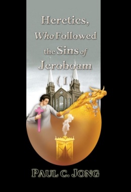 Heretics, Who Followed the Sins of Jeroboam (I) Heretics, Who Followed the Sins of Jeroboam (I)