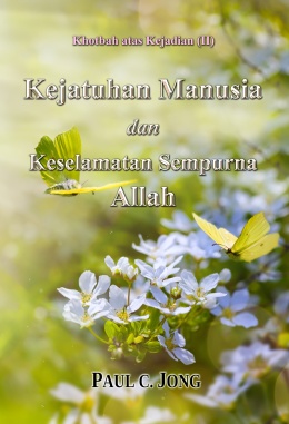 Khotbah atas Kejadian (II) - Kejatuhan Manusia dan Keselamatan Sempurna Allah Khotbah atas Kejadian (II) - Kejatuhan Manusia dan Keselamatan Sempurna Allah