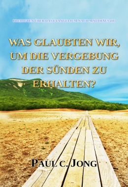 PREDIGTEN ÜBER DAS EVANGELIUM NACH MATTHÄUS (II) - WAS GLAUBTEN WIR, UM DIE VERGEBUNG DER SÜNDEN ZU ERHALTEN? PREDIGTEN ÜBER DAS EVANGELIUM NACH MATTHÄUS (II) - WAS GLAUBTEN WIR, UM DIE VERGEBUNG DER SÜNDEN ZU ERHALTEN?