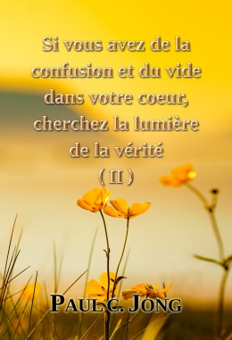 Si vous avez de la confusion et du vide dans votre coeur, cherchez la lumière de la vérité (II) Si vous avez de la confusion et du vide dans votre coeur, cherchez la lumière de la vérité (II)